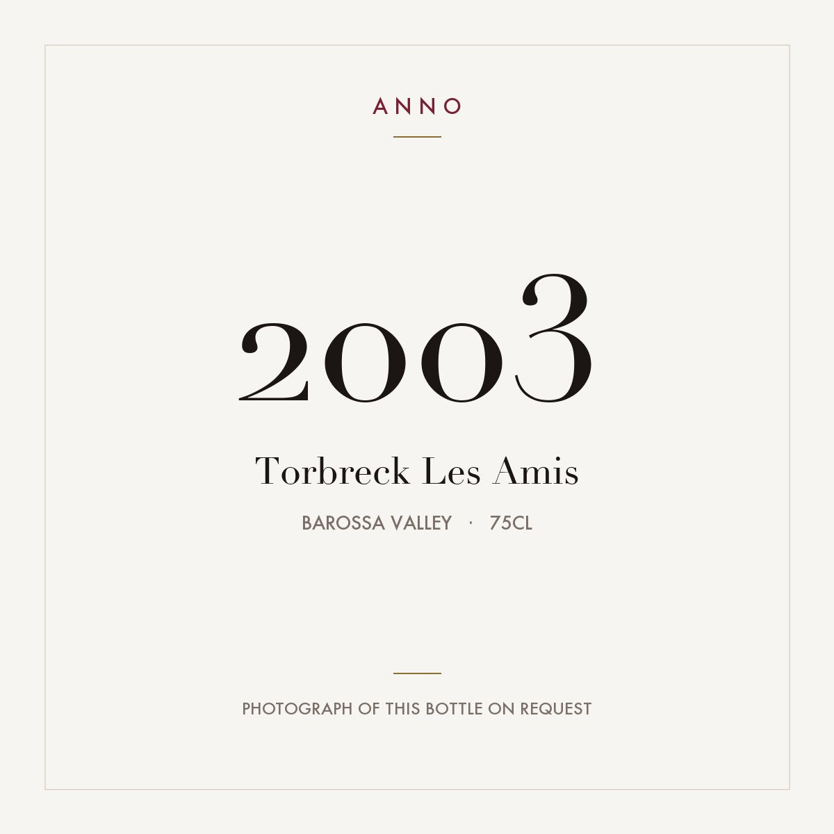 Torbreck Les Amis 2003 0,75l from Barossa Valley — ANNO vintage card; photograph of the actual bottle available on request