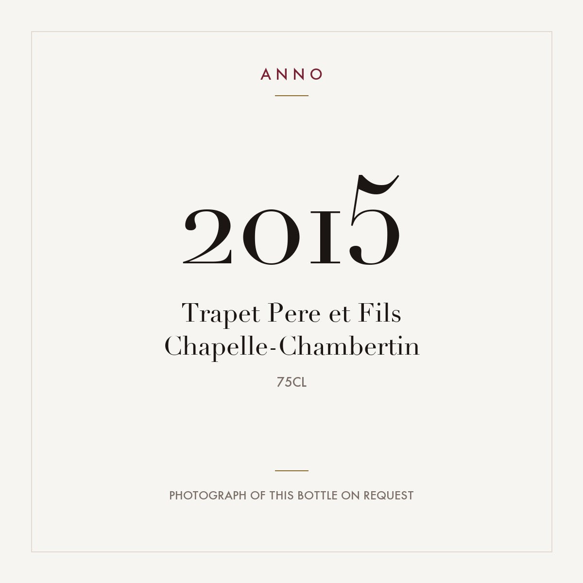 Trapet Pere et Fils Chapelle-Chambertin 2015 0,75l — ANNO vintage card; photograph of the actual bottle available on request
