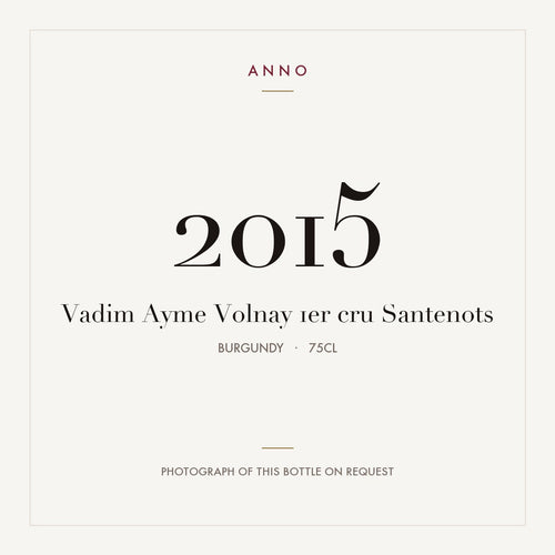 Vadim Ayme Volnay 1er cru Santenots 2015 0,75l from Burgundy — ANNO vintage card; photograph of the actual bottle available on request