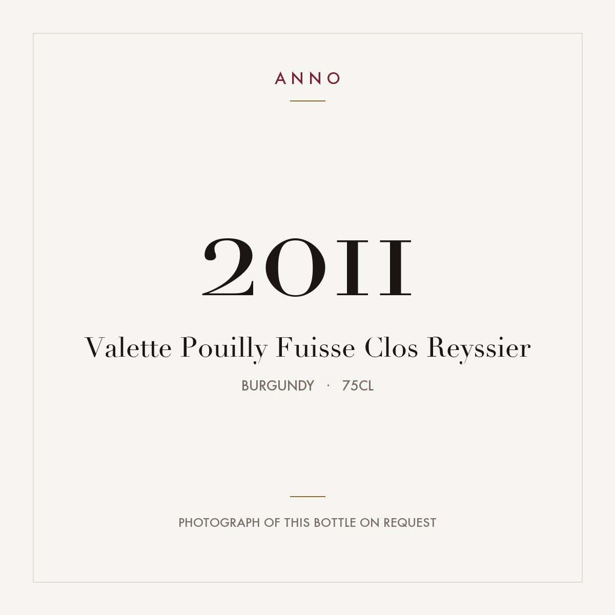 Valette Pouilly Fuisse Clos Reyssier 2011 0,75l from Burgundy — ANNO vintage card; photograph of the actual bottle available on request