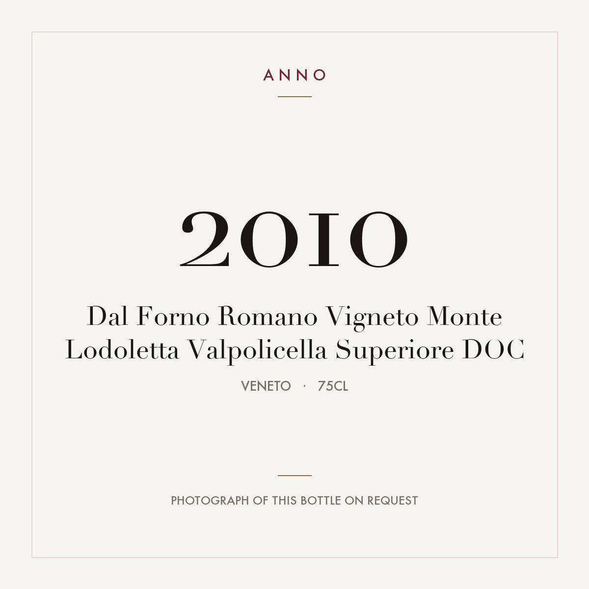 Dal Forno Romano Vigneto Monte Lodoletta Valpolicella Superiore 2010 DOC 0,75l from Veneto — ANNO vintage card; photograph of the actual bottle available on request