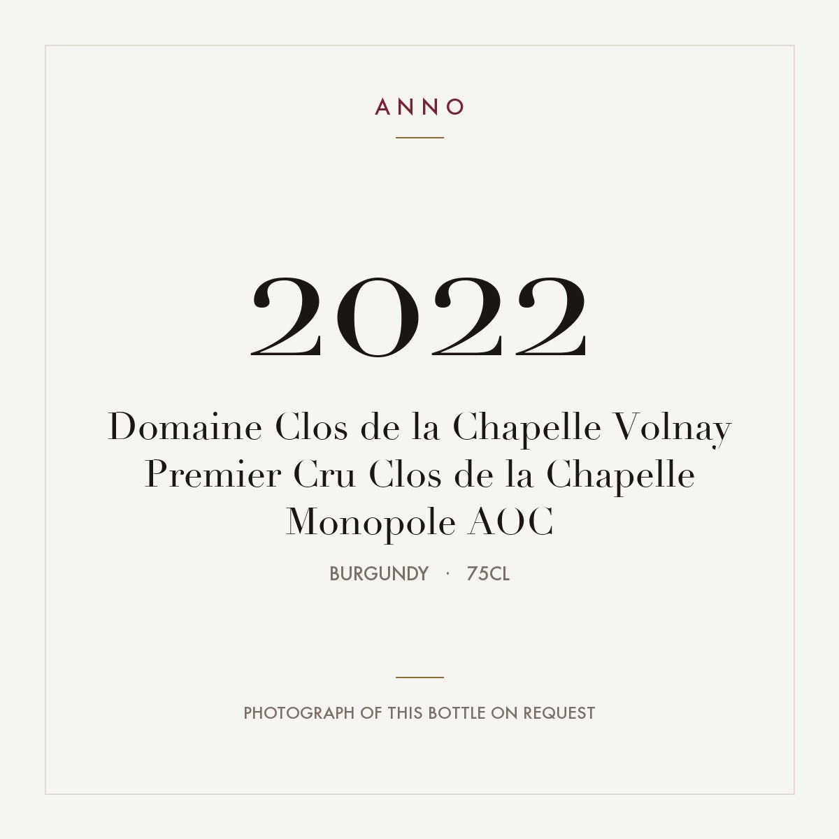 Domaine Clos de la Chapelle Volnay Premier Cru Clos de la Chapelle Monopole 2022 AOC 0,75l from Burgundy — ANNO vintage card; photograph of the actual bottle available on request