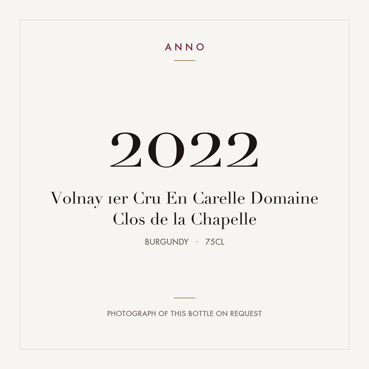 Domaine Clos de la Chapelle Volnay Premier Cru En Carelle 2022 AOC 0,75l — ANNO vintage card; photograph of the actual bottle available on request