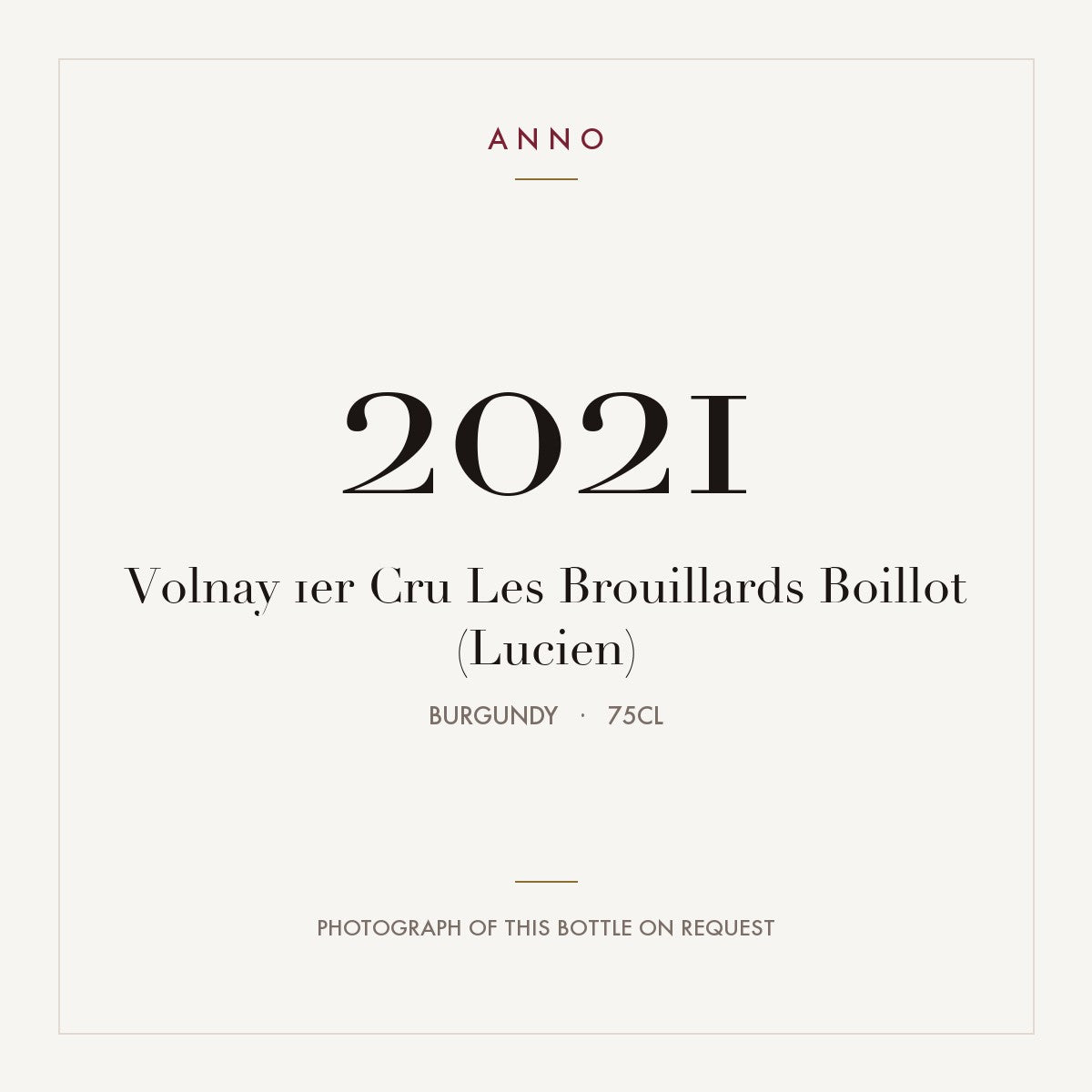 Lucien Boillot Volnay Premier Cru Les Brouillards 2021 AOC 0,75l — ANNO vintage card; photograph of the actual bottle available on request