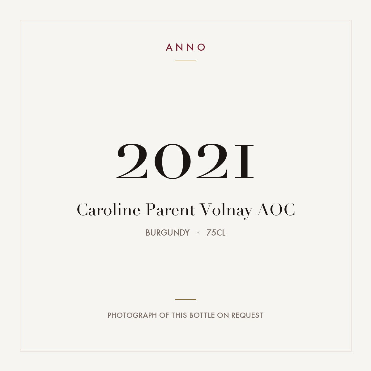 Caroline Parent Volnay 2021 AOC 0,75l from Burgundy — ANNO vintage card; photograph of the actual bottle available on request