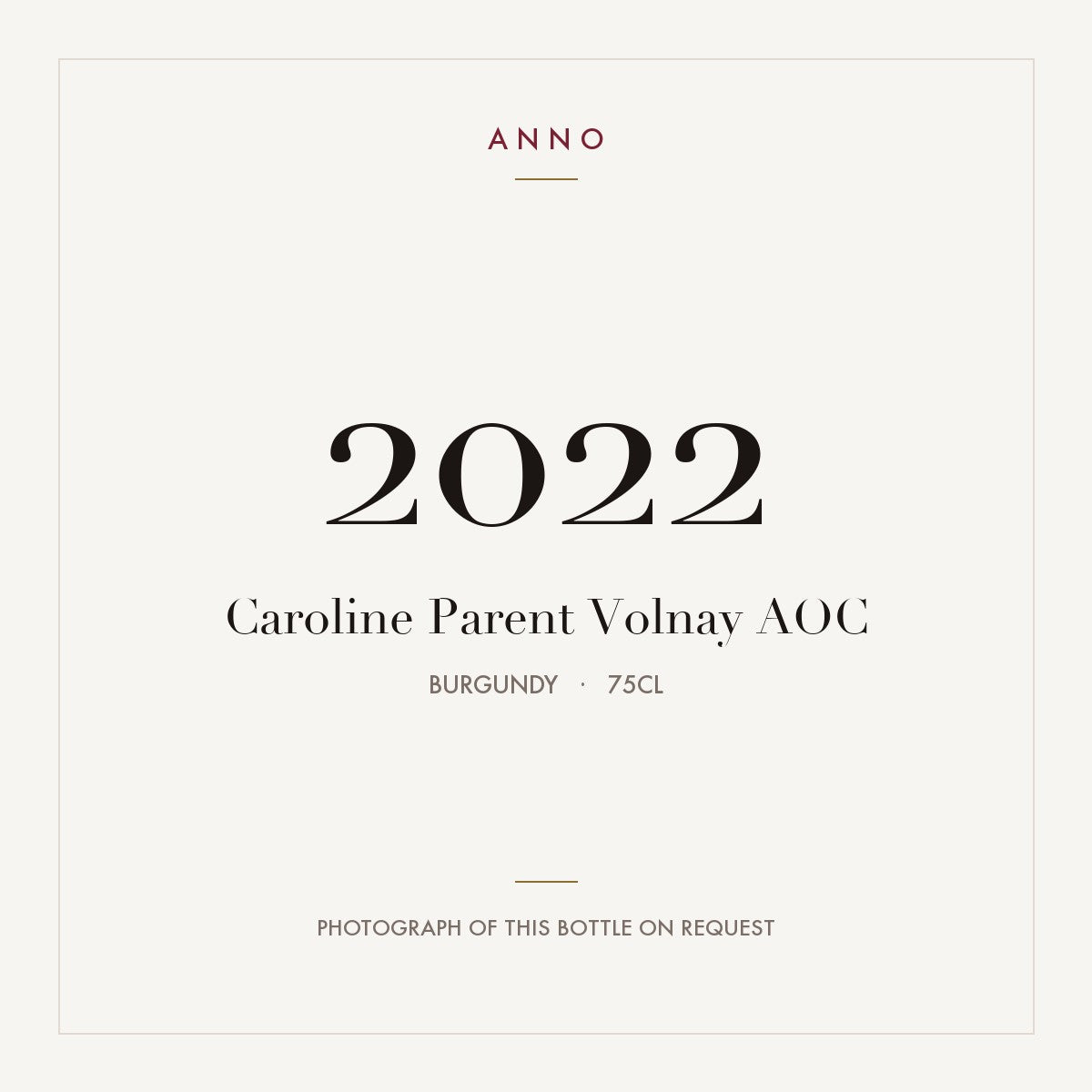 Caroline Parent Volnay 2022 AOC 0,75l from Burgundy — ANNO vintage card; photograph of the actual bottle available on request