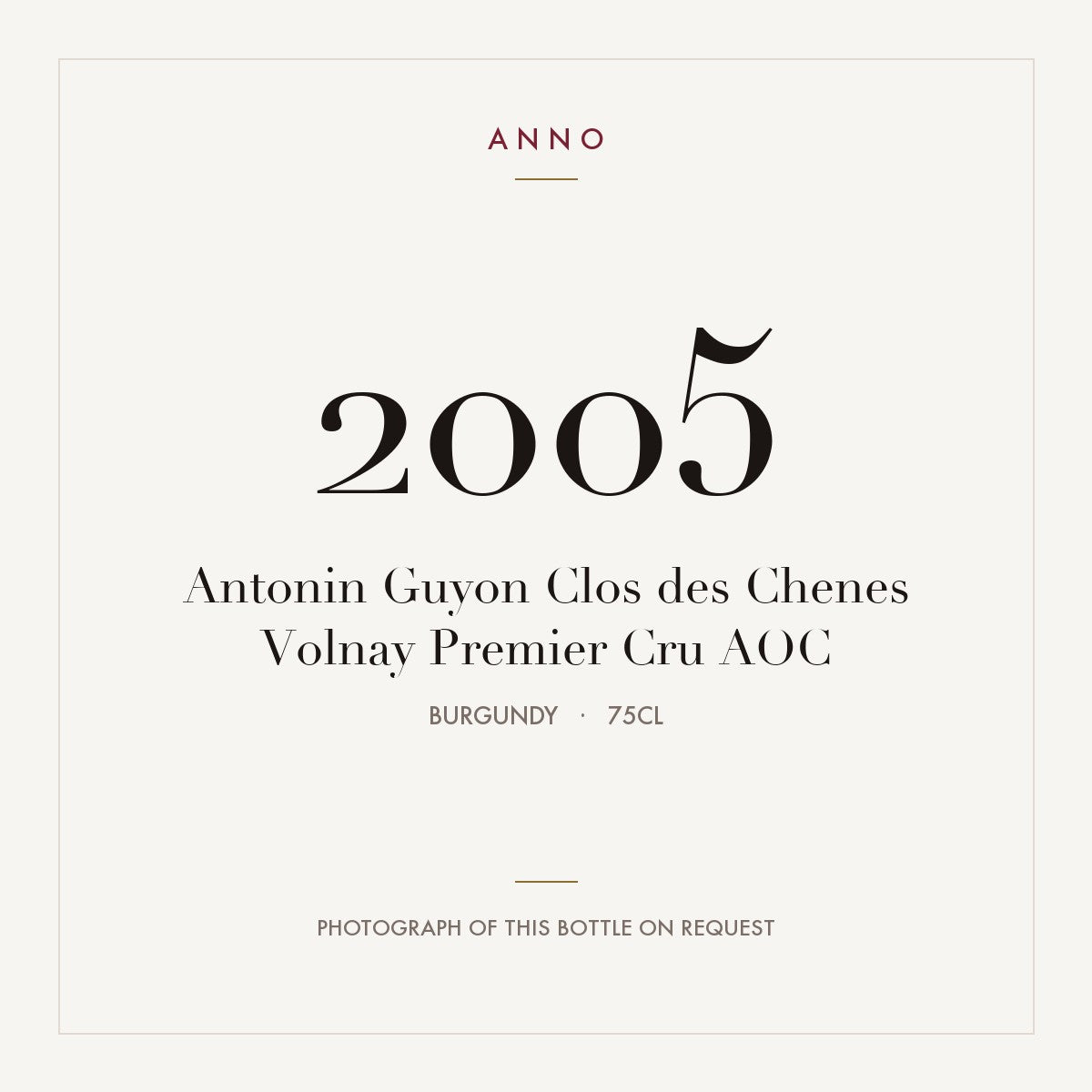 Antonin Guyon Clos des Chenes Volnay Premier Cru 2005 AOC 0,75l from Burgundy — ANNO vintage card; photograph of the actual bottle available on request