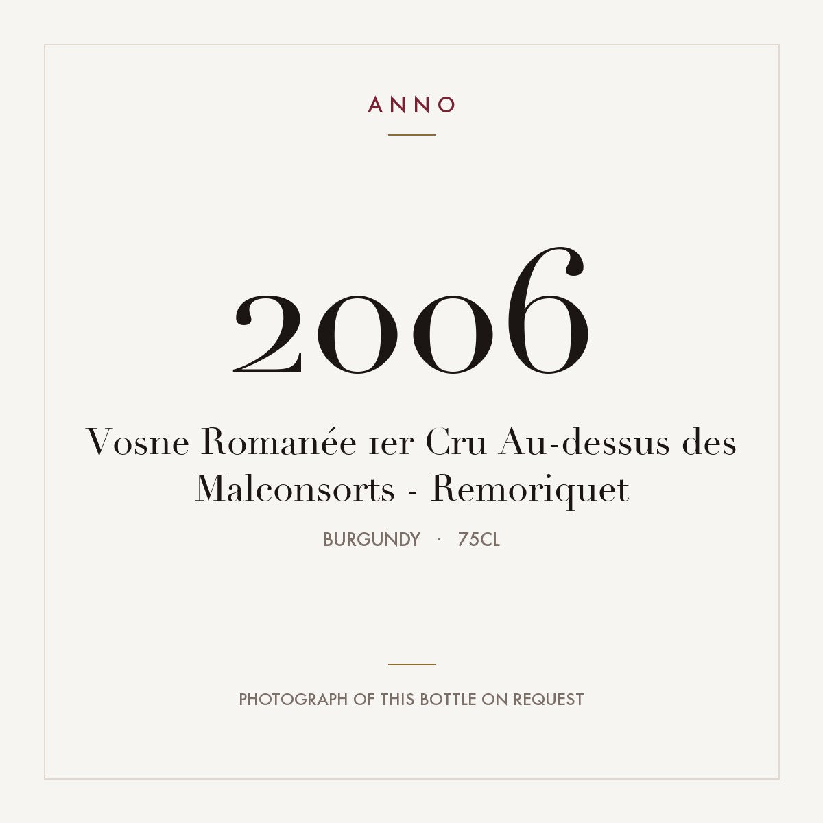 Remoriquet Vosne-Romanee Premier Cru Au-dessus des Malconsorts 2006 AOC 0,75l — ANNO vintage card; photograph of the actual bottle available on request