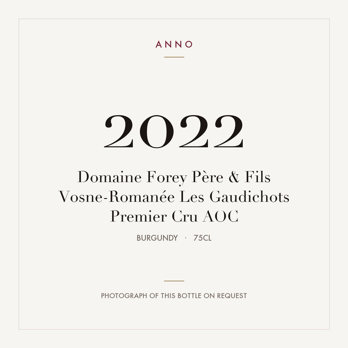Domaine Forey Pere & Fils Vosne-Romanee Premier Cru Les Gaudichots 2022 AOC 0,75l — ANNO vintage card; photograph of the actual bottle available on request