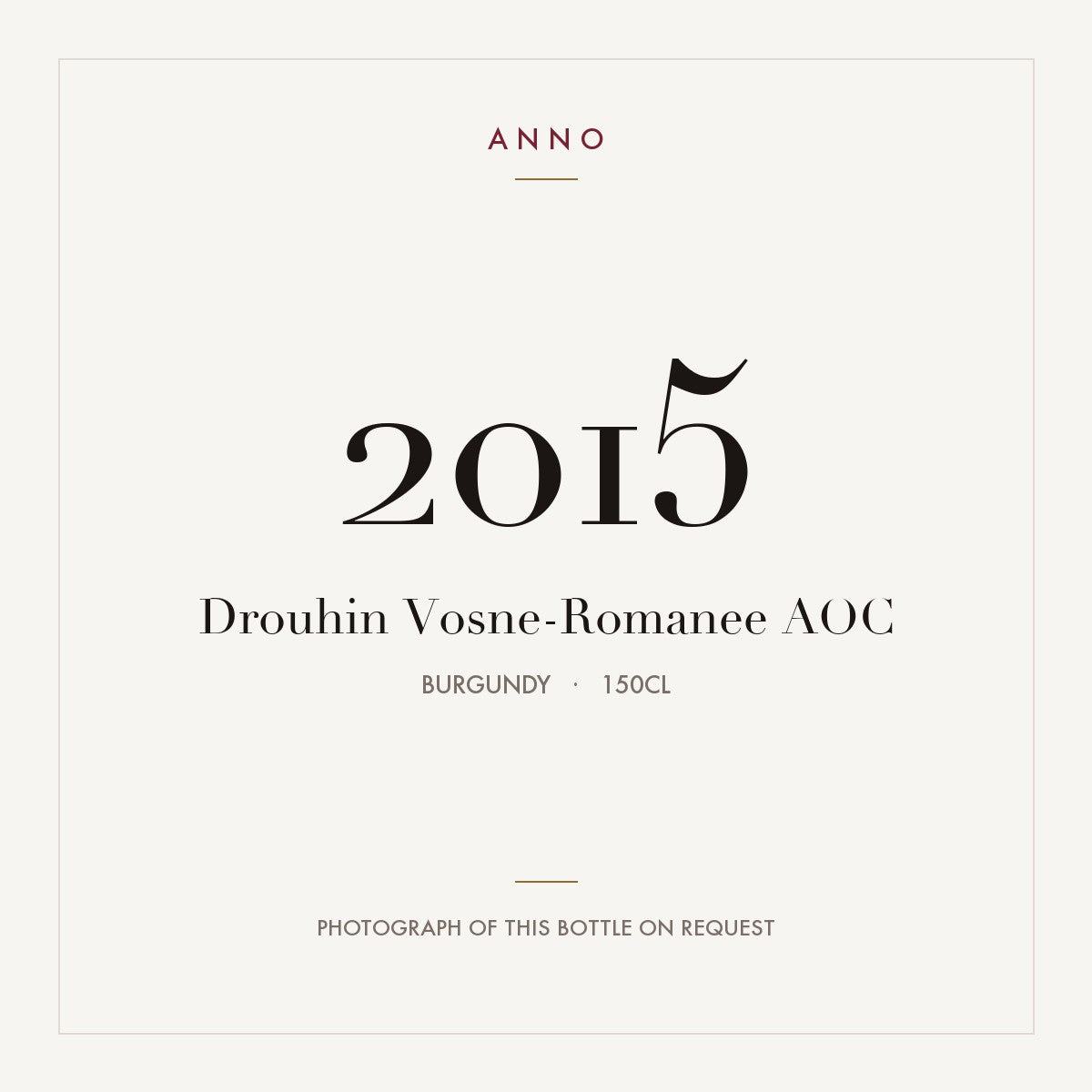 Drouhin Vosne-Romanee 2015 AOC 1,5l from Burgundy — ANNO vintage card; photograph of the actual bottle available on request