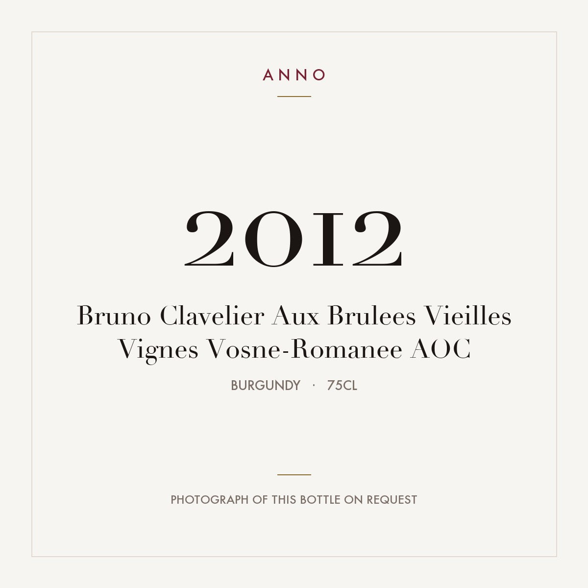 Bruno Clavelier Aux Brulees Vieilles Vignes Vosne-Romanee 2012 AOC 0,75l from Burgundy — ANNO vintage card; photograph of the actual bottle available on request