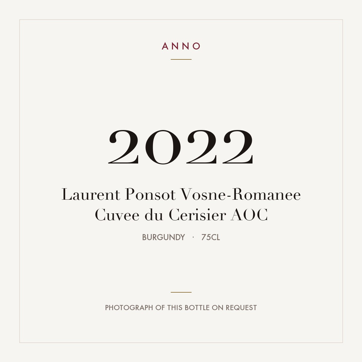 Laurent Ponsot Vosne-Romanee Cuvee du Cerisier 2022 AOC 0,75l from Burgundy — ANNO vintage card; photograph of the actual bottle available on request