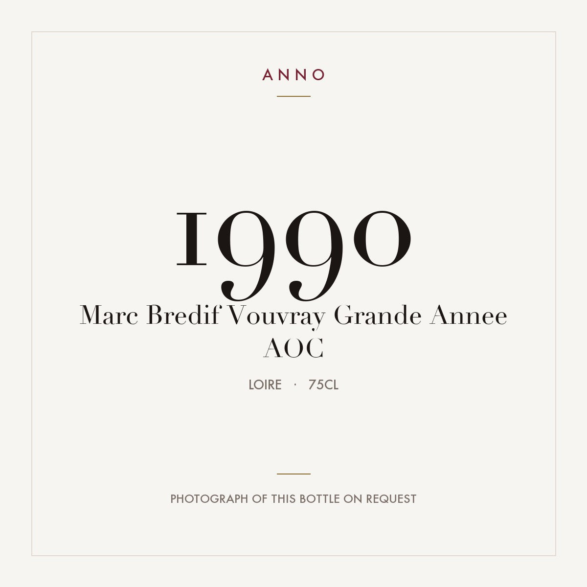 Marc Bredif Vouvray Grande Annee 1990 AOC 0,75l from Loire — ANNO vintage card; photograph of the actual bottle available on request
