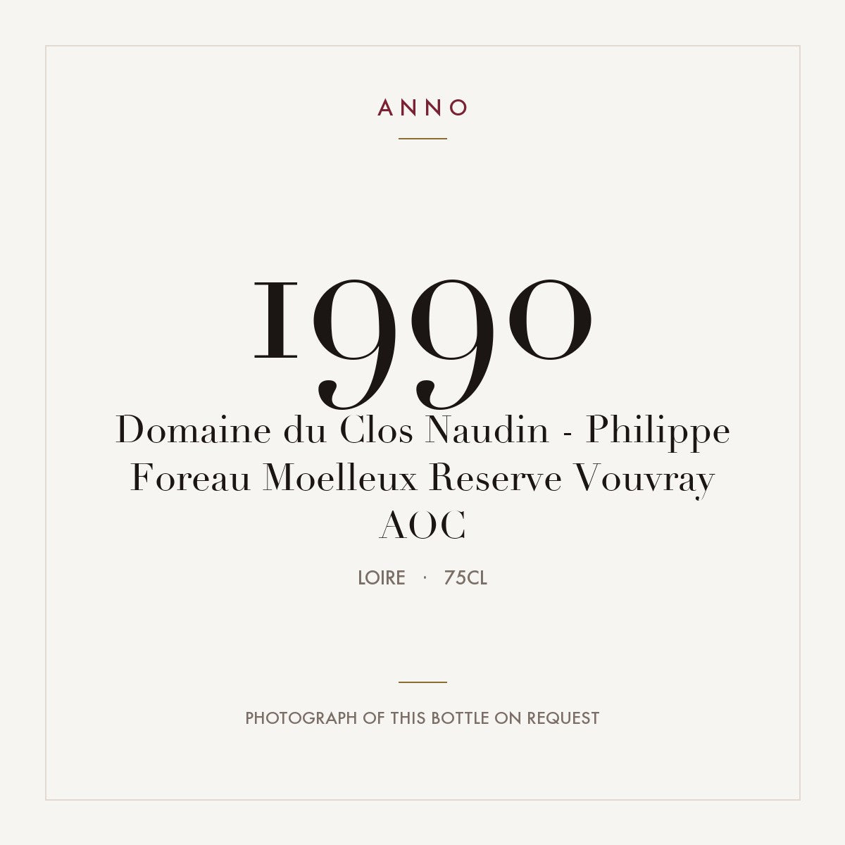 Domaine du Clos Naudin - Philippe Foreau Moelleux Reserve Vouvray 1990 AOC 0,75l from Loire — ANNO vintage card; photograph of the actual bottle available on request