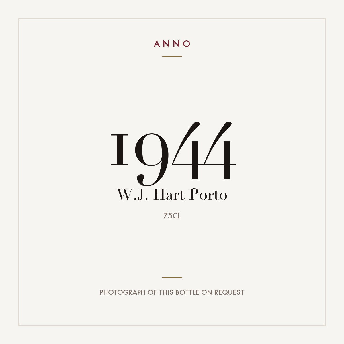 W.J. Hart Porto 1944 0,75l — ANNO vintage card; photograph of the actual bottle available on request
