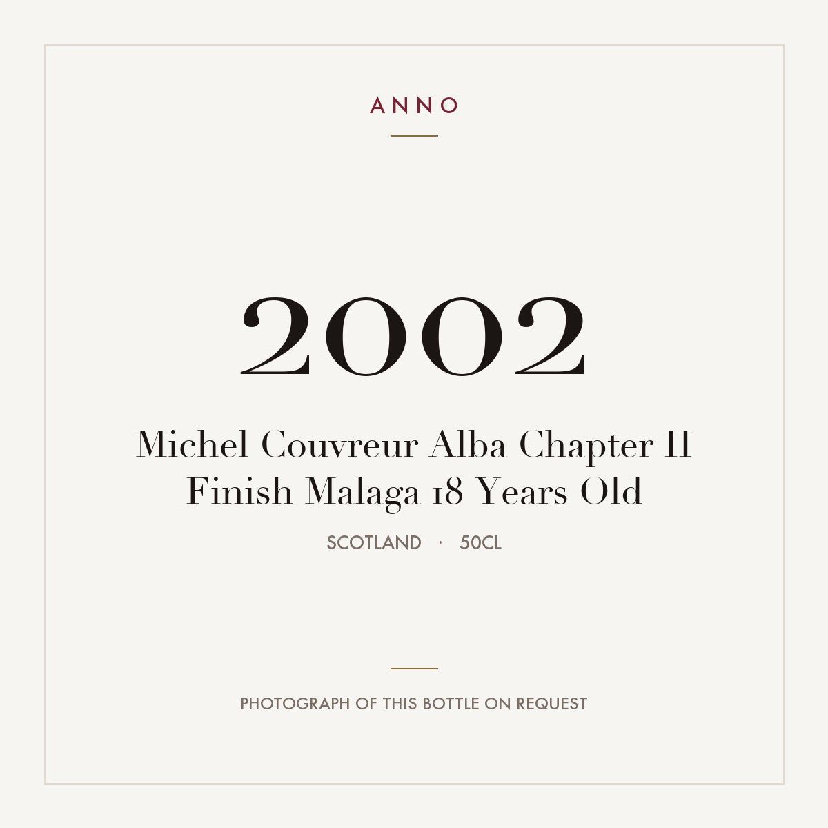 Michel Couvreur Alba Chapter II Finish Malaga 18 Years Old 2002 0,5l from Scotland — ANNO vintage card; photograph of the actual bottle available on request