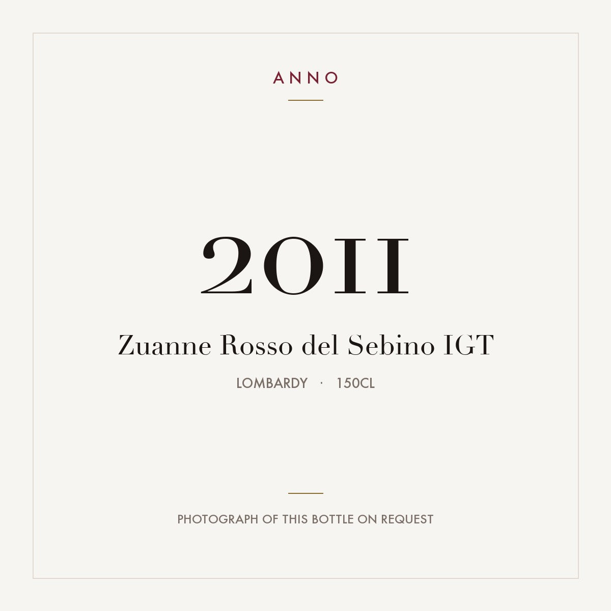 Zuanne Rosso del Sebino 2011 IGT 1,5l from Lombardy — ANNO vintage card; photograph of the actual bottle available on request