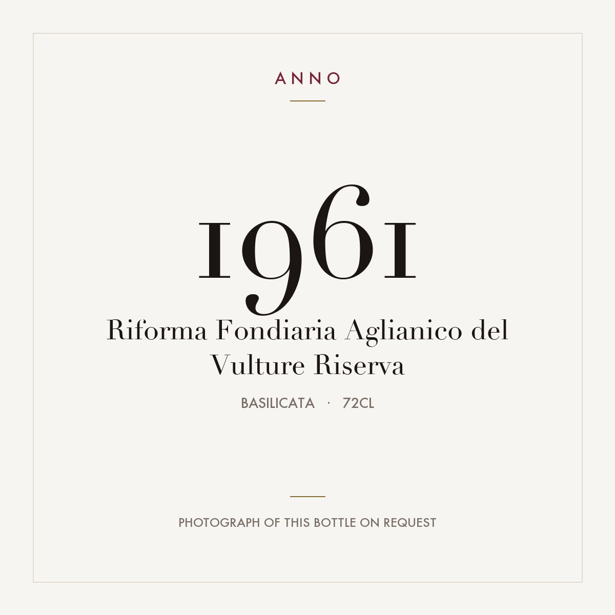 Riforma Fondiaria Aglianico del Vulture Riserva 1961 0,72l from Basilicata — ANNO vintage card; photograph of the actual bottle available on request