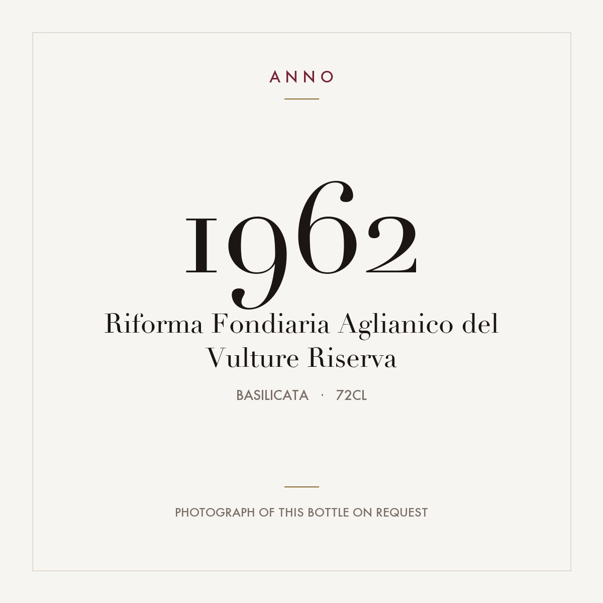 Riforma Fondiaria Aglianico del Vulture Riserva 1962 0,72l from Basilicata — ANNO vintage card; photograph of the actual bottle available on request