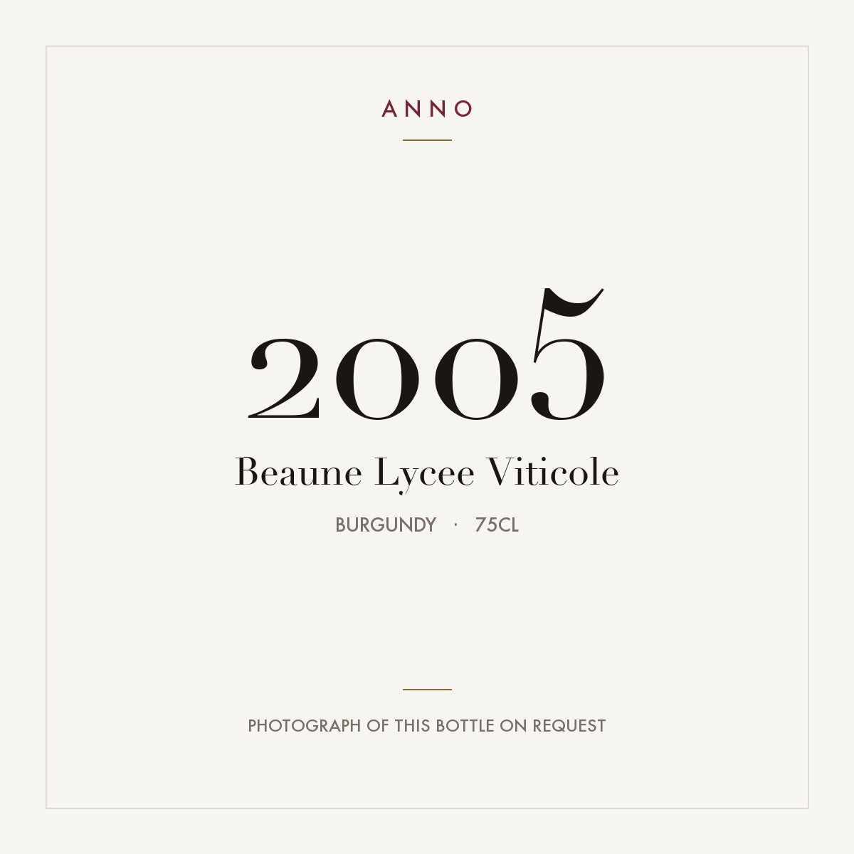 Beaune Lycee Viticole 2005 0,75l from Burgundy — ANNO vintage card; photograph of the actual bottle available on request