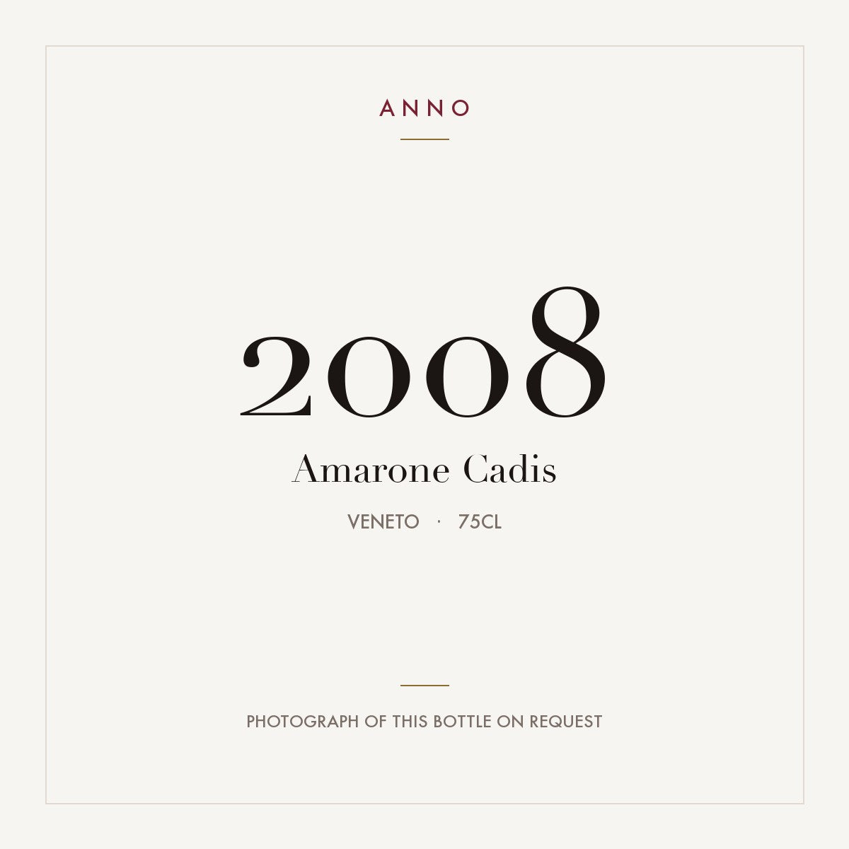 Amarone Cadis 2008 0,75l, Venetien — ANNO-Jahrgangskarte; Foto der tatsächlichen Flasche auf Anfrage