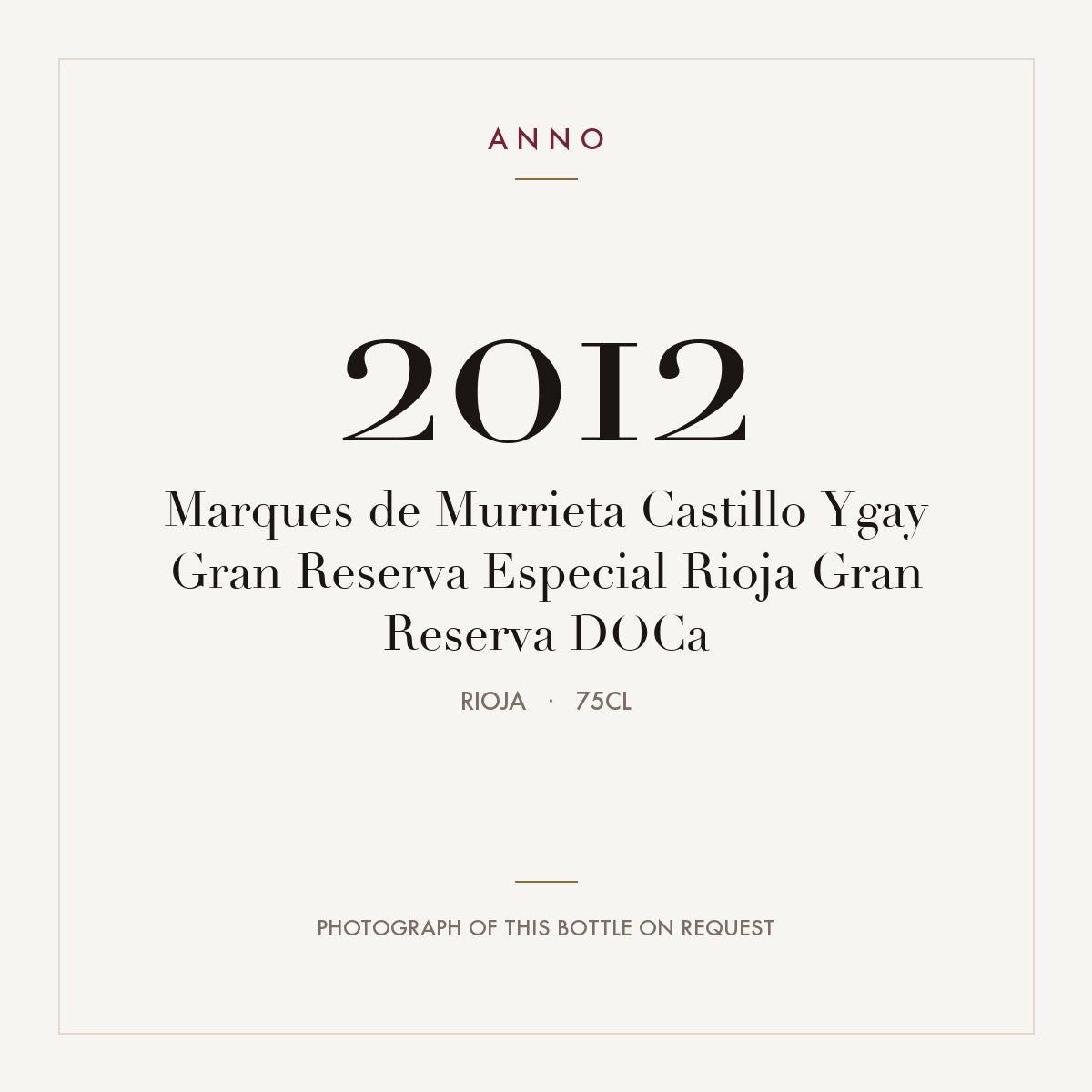 Marques de Murrieta Castillo Ygay Gran Reserva Especial Rioja Gran Reserva 2012 DOCa 0,75l from Rioja — ANNO vintage card; photograph of the actual bottle available on request