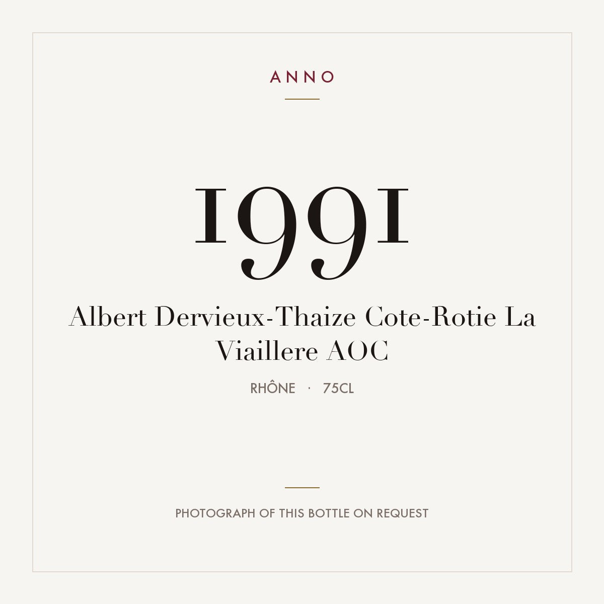 Albert Dervieux-Thaize Cote-Rotie La Viaillere 1991 AOC 0,75l, Rhône — ANNO-Jahrgangskarte; Foto der tatsächlichen Flasche auf Anfrage