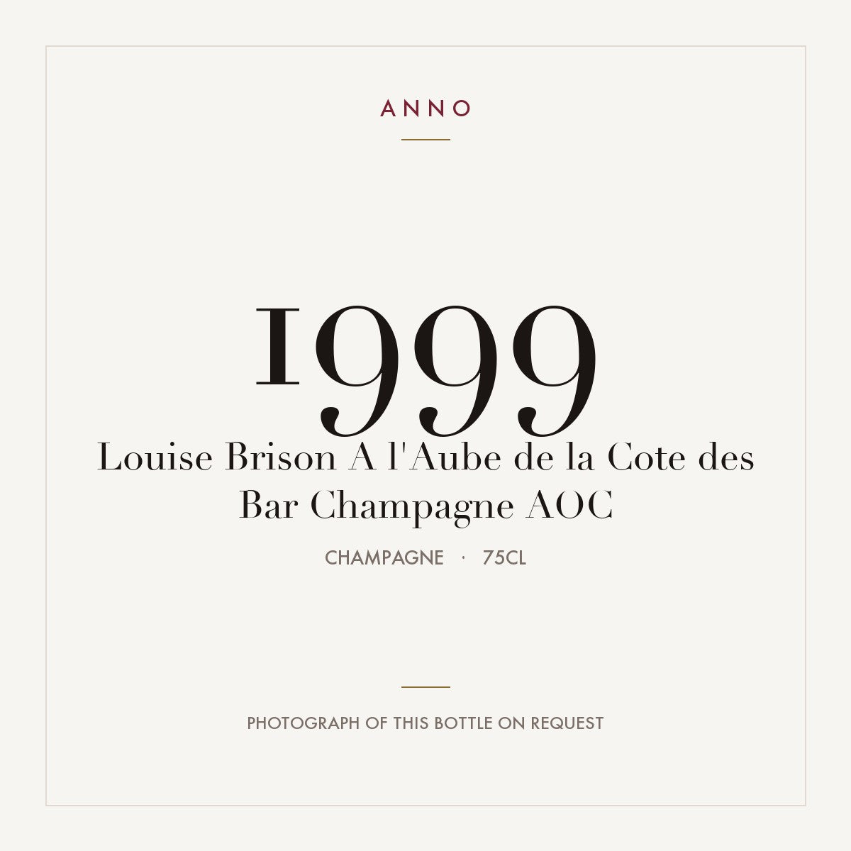 Louise Brison A l'Aube de la Cote des Bar Champagne 1999 AOC 0,75l from Champagne — ANNO vintage card; photograph of the actual bottle available on request