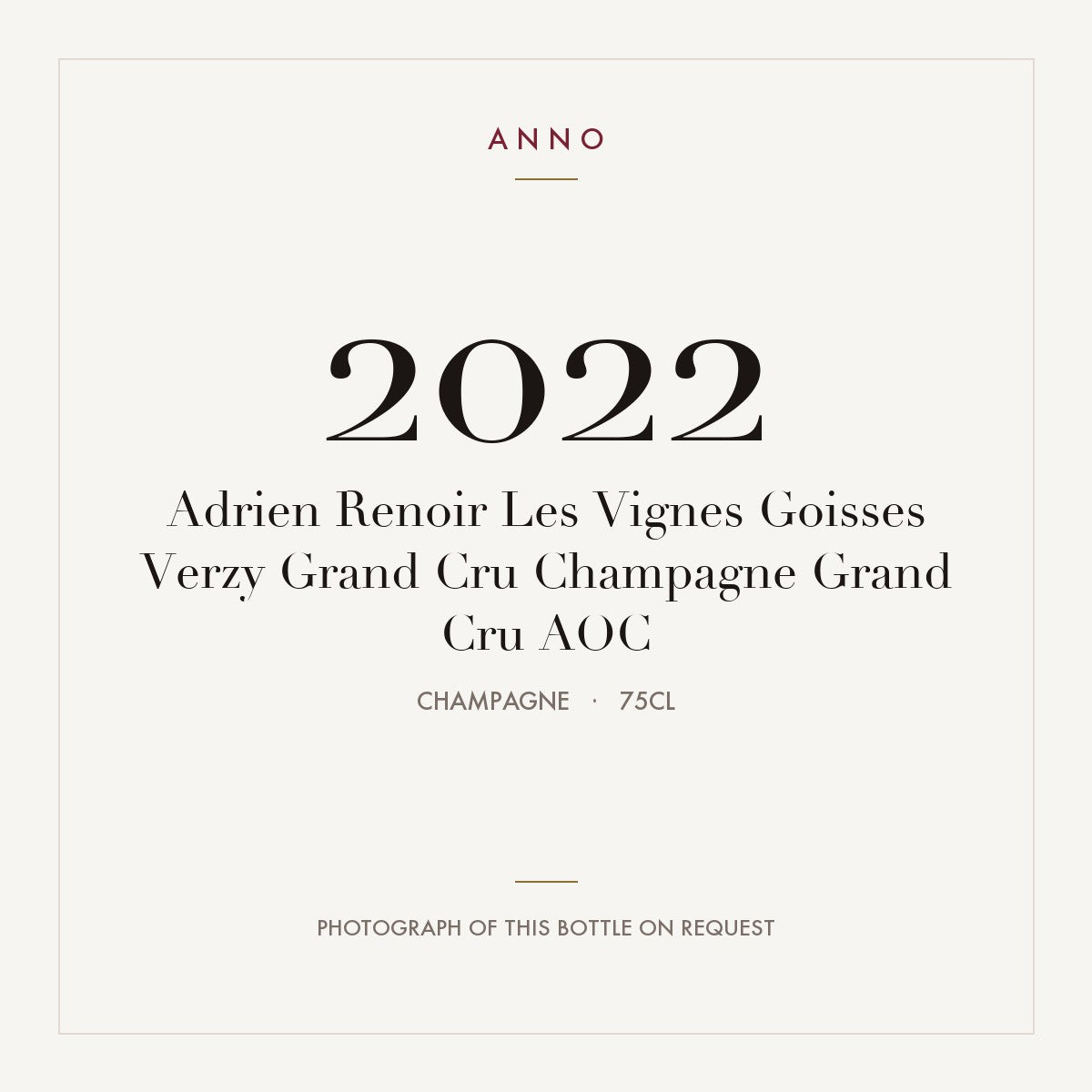Adrien Renoir Les Vignes Goisses Verzy Grand Cru Champagne Grand Cru 2022 AOC 0,75l, Шампань — карточка урожая ANNO; фото настоящей бутылки по запросу