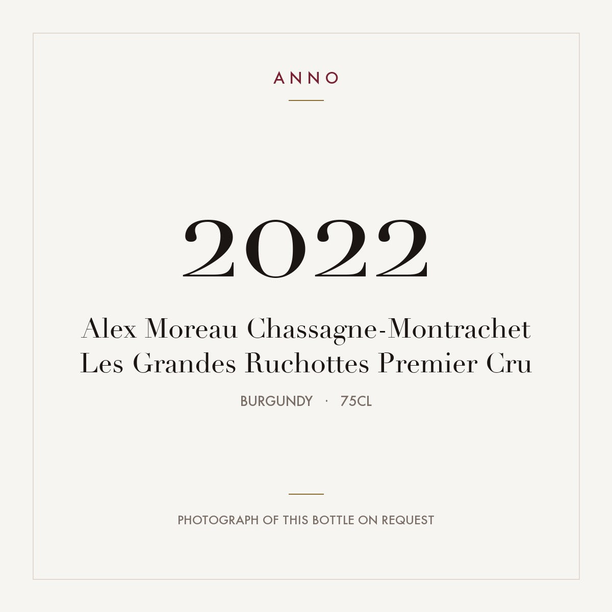 Alex Moreau Chassagne-Montrachet Les Grandes Ruchottes Premier Cru 2022 0,75l — ANNO vintage card; photograph of the actual bottle available on request