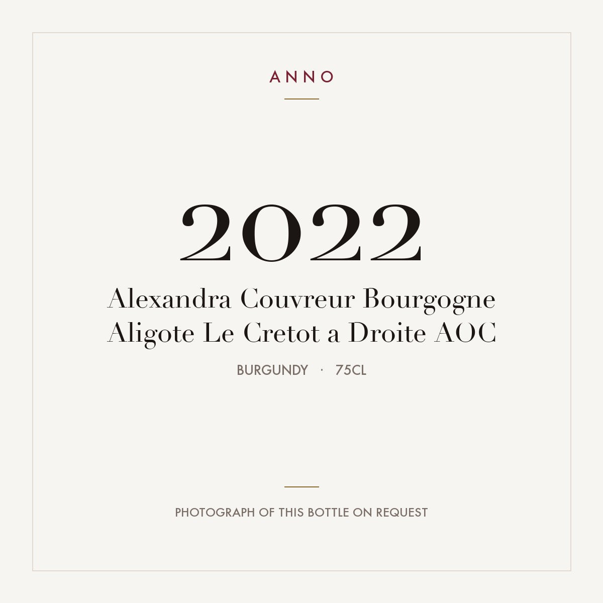 Alexandra Couvreur Bourgogne Aligote Le Cretot a Droite 2022 AOC 0,75l, Burgund — ANNO-Jahrgangskarte; Foto der tatsächlichen Flasche auf Anfrage
