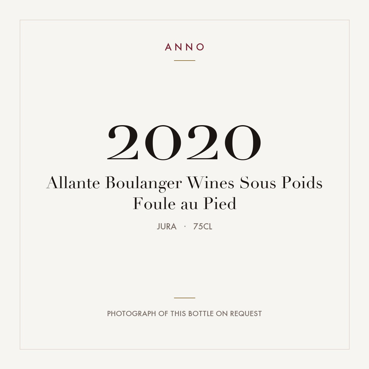 Allante Boulanger Wines Sous Poids Foule au Pied 2020 0,75l, ジュラ — ANNOヴィンテージカード。実際のボトルの写真はご要望に応じてご用意します