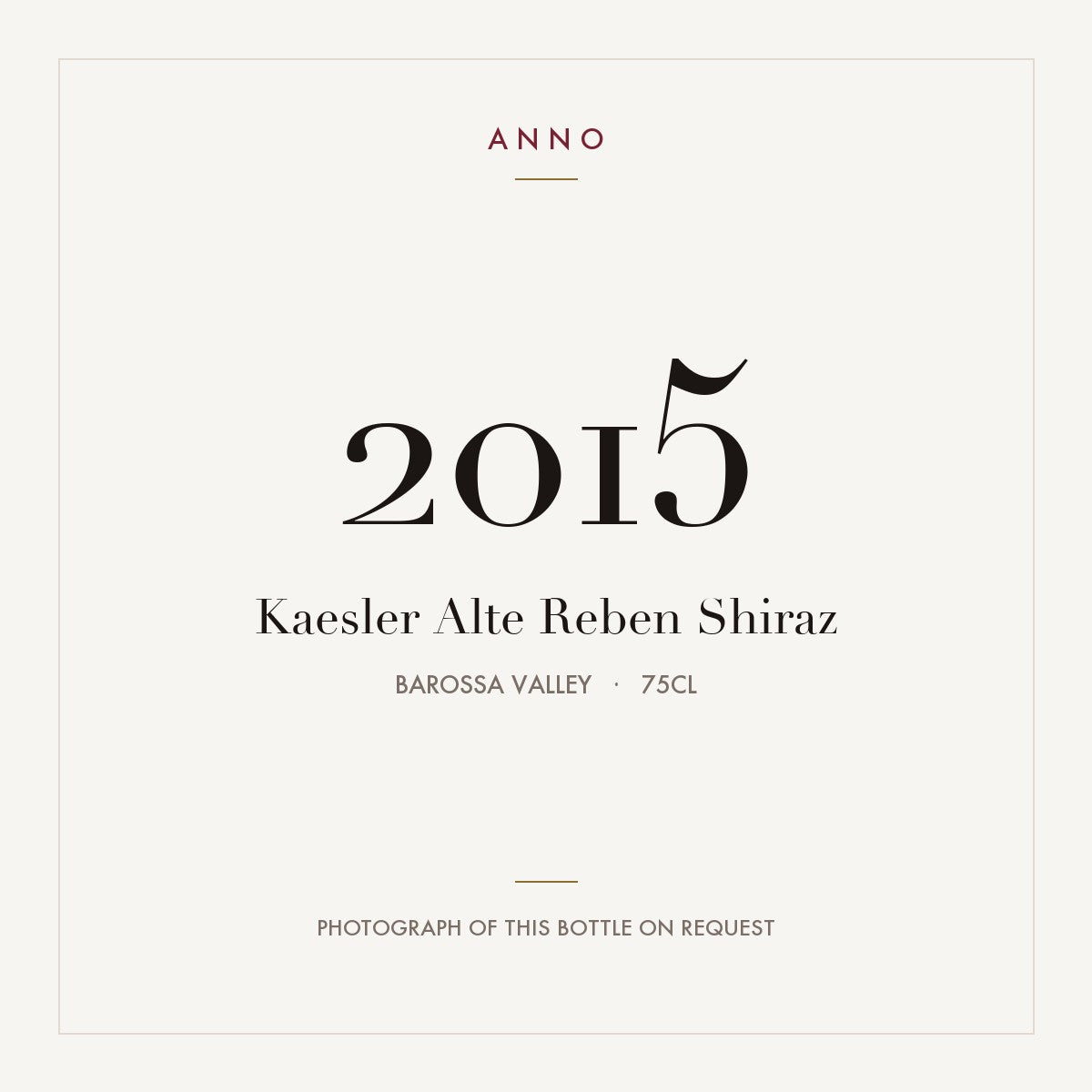 Kaesler Alte Reben Shiraz 2015 0,75l from Barossa Valley — ANNO vintage card; photograph of the actual bottle available on request
