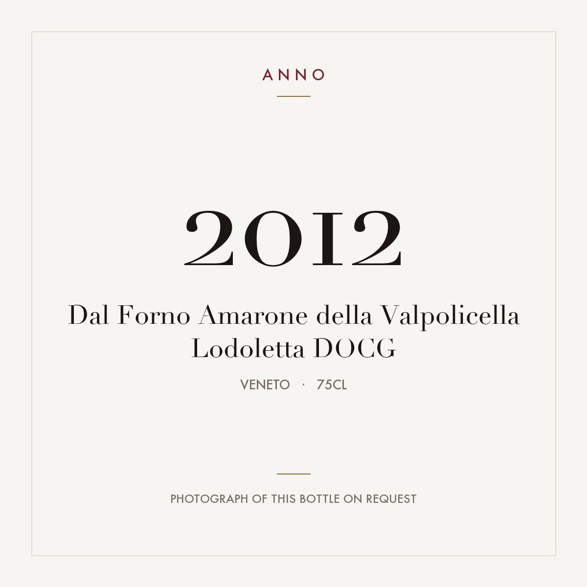 Dal Forno Amarone della Valpolicella Lodoletta 2012 DOCG 0,75l from Veneto — ANNO vintage card; photograph of the actual bottle available on request