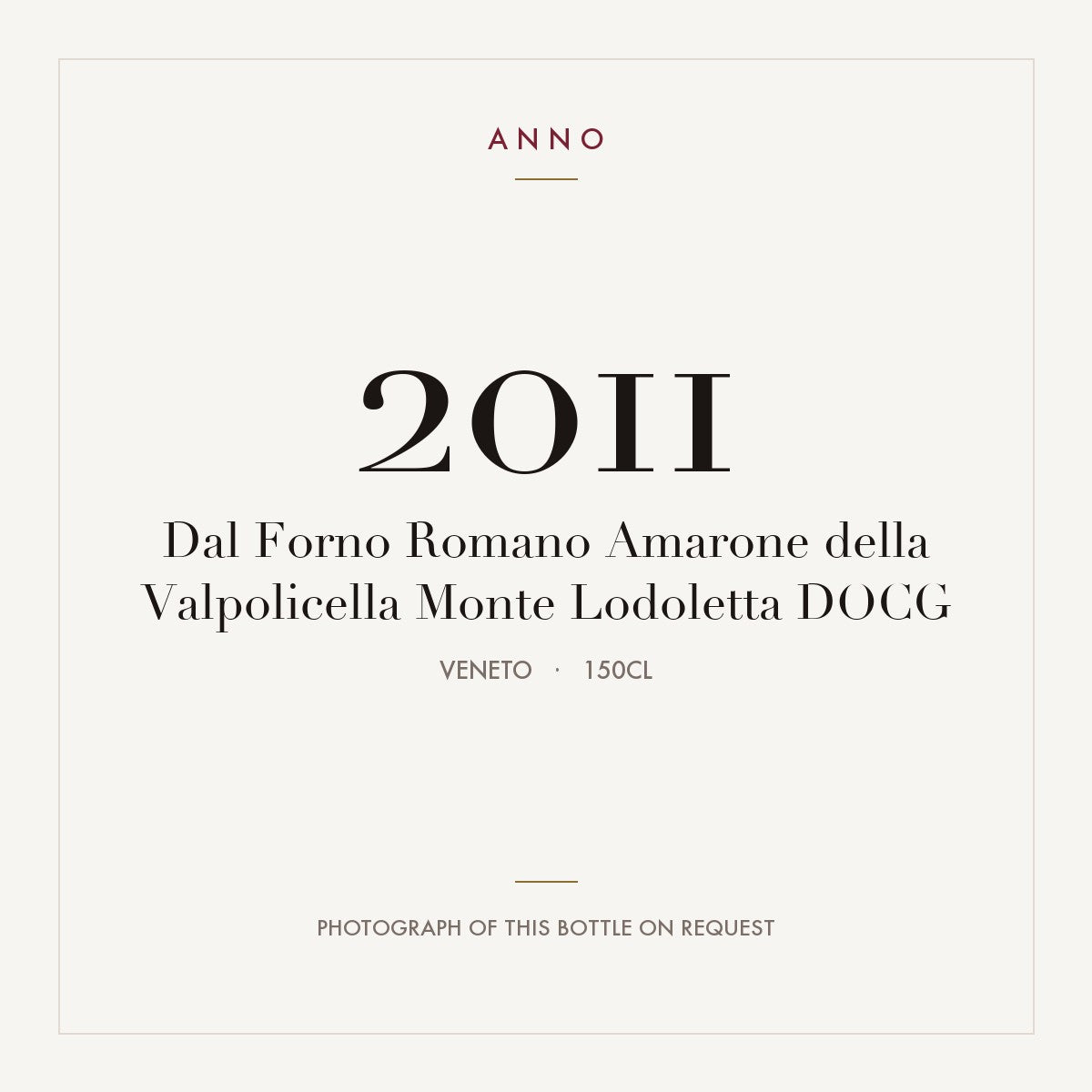 Dal Forno Romano Amarone della Valpolicella Monte Lodoletta 2011 DOCG 1,5l, 威尼托 — ANNO 年份卡；實際酒瓶照片可應要求提供