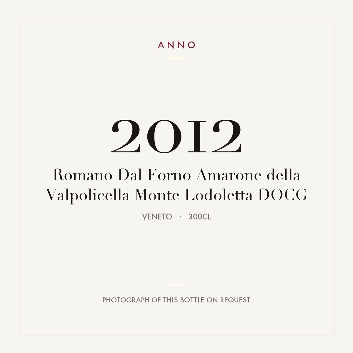 Romano Dal Forno Amarone della Valpolicella Monte Lodoletta 2012 DOCG 3l, Veneto — ANNO-årgangskort; foto af den faktiske flaske på forespørgsel