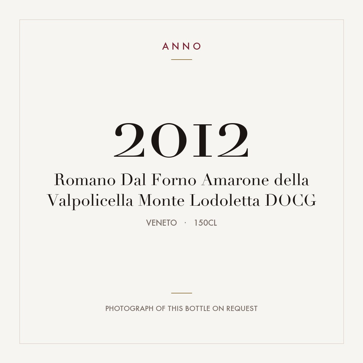 Romano Dal Forno Amarone della Valpolicella Monte Lodoletta 2012 DOCG 1,5l, Véneto — cartão de colheita ANNO; fotografia da garrafa real disponível a pedido
