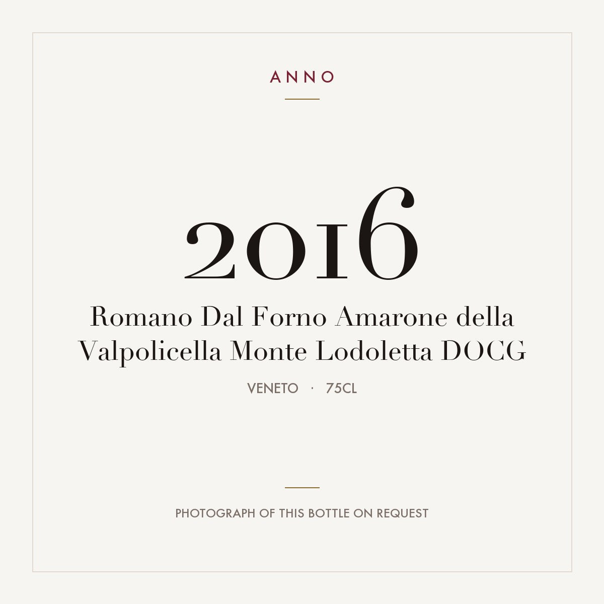 Romano Dal Forno Amarone della Valpolicella Monte Lodoletta 2016 DOCG 0,75l, 威尼托 — ANNO 年份卡；實際酒瓶照片可應要求提供