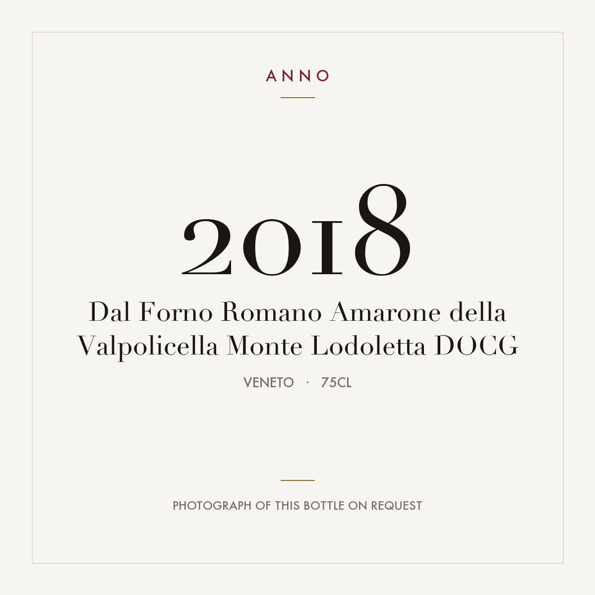 Dal Forno Romano Amarone della Valpolicella Monte Lodoletta 2018 DOCG 0,75l, Венето — карточка урожая ANNO; фото настоящей бутылки по запросу