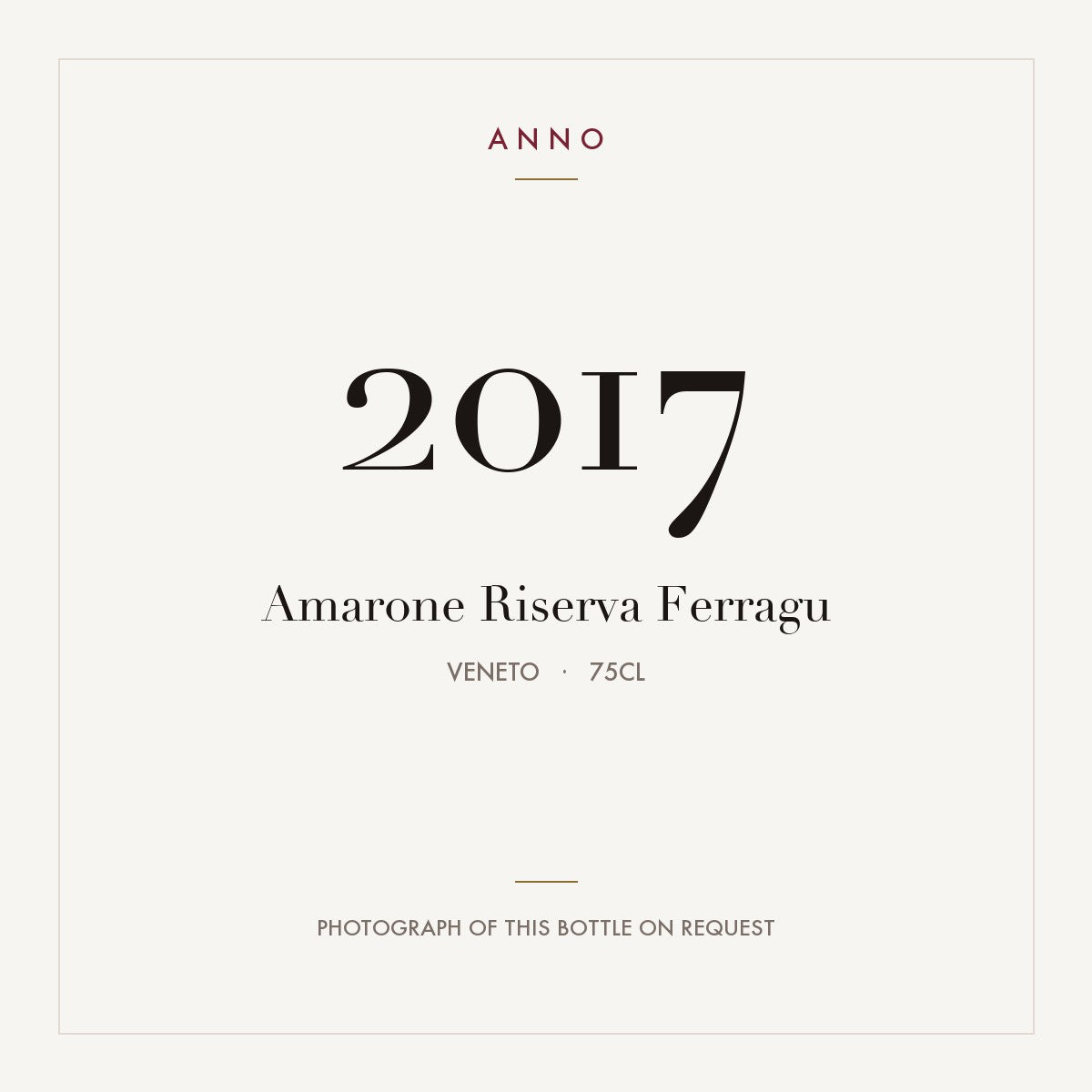 Amarone Riserva Ferragu 2017 0,75l, Vénétie — carte millésime ANNO ; photo de la bouteille réelle disponible sur demande