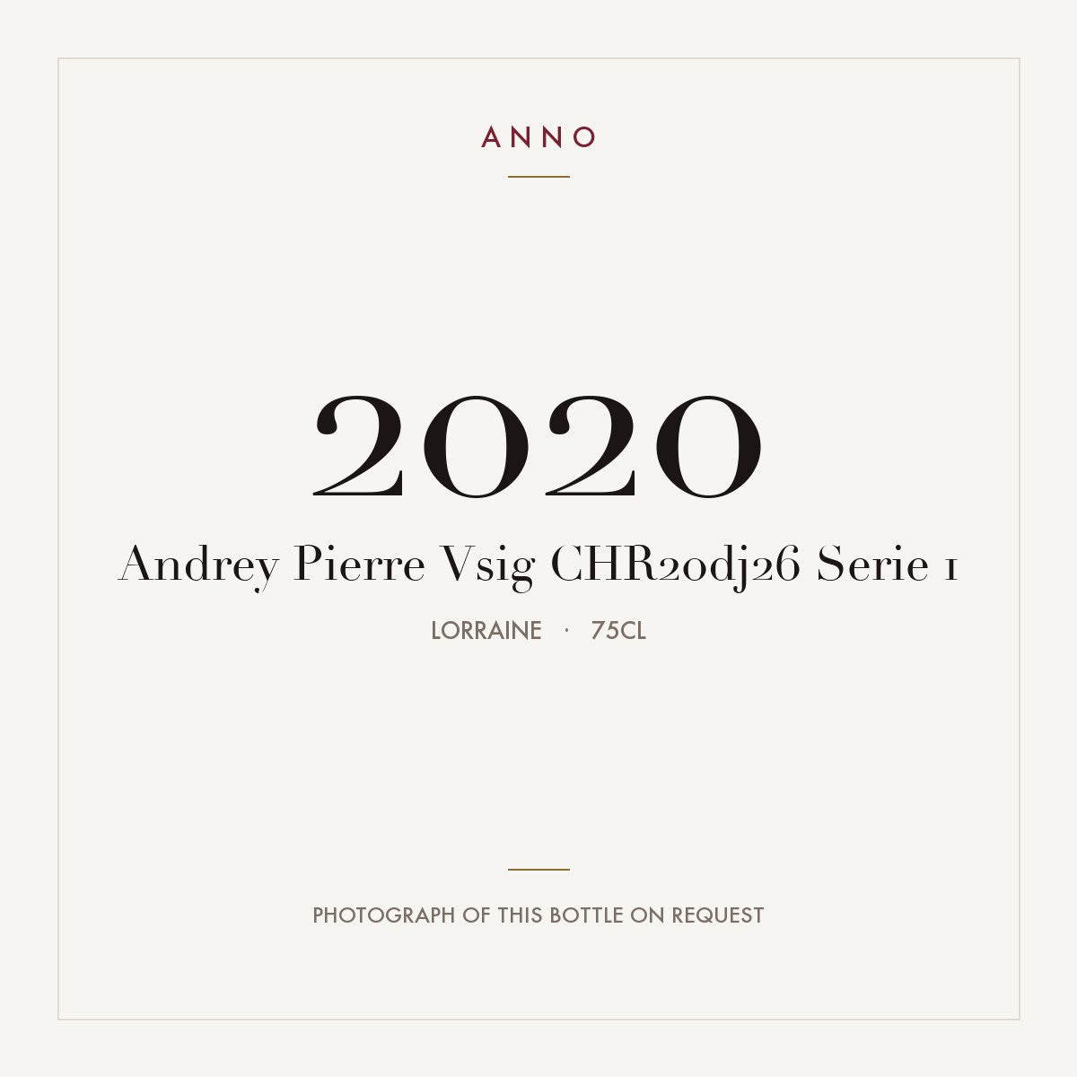 Andrey Pierre Vsig CHR20dj26 Serie 1 2020 0,75l from Lorraine — carte millésime ANNO ; photo de la bouteille réelle disponible sur demande