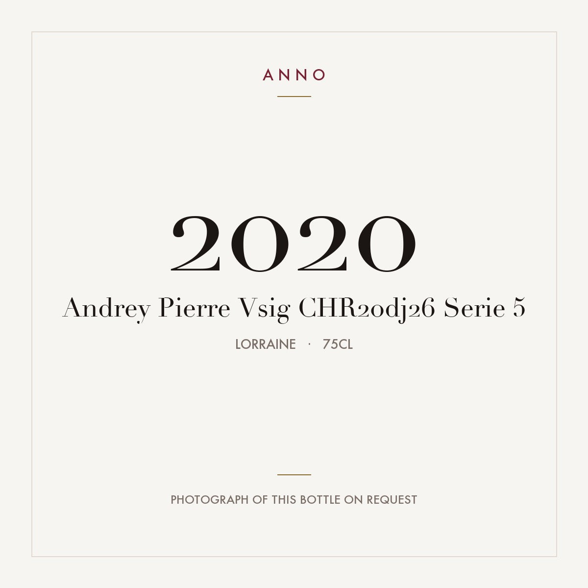 Andrey Pierre Vsig CHR20dj26 Serie 5 2020 0,75l from Lorraine — carte millésime ANNO ; photo de la bouteille réelle disponible sur demande