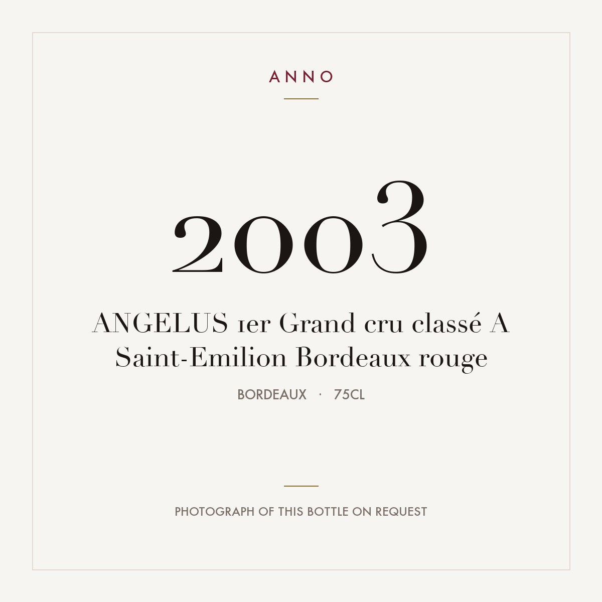 Angelus Saint-Emilion 2003 AOC 0,75l — ANNO 年份卡；實際酒瓶照片可應要求提供