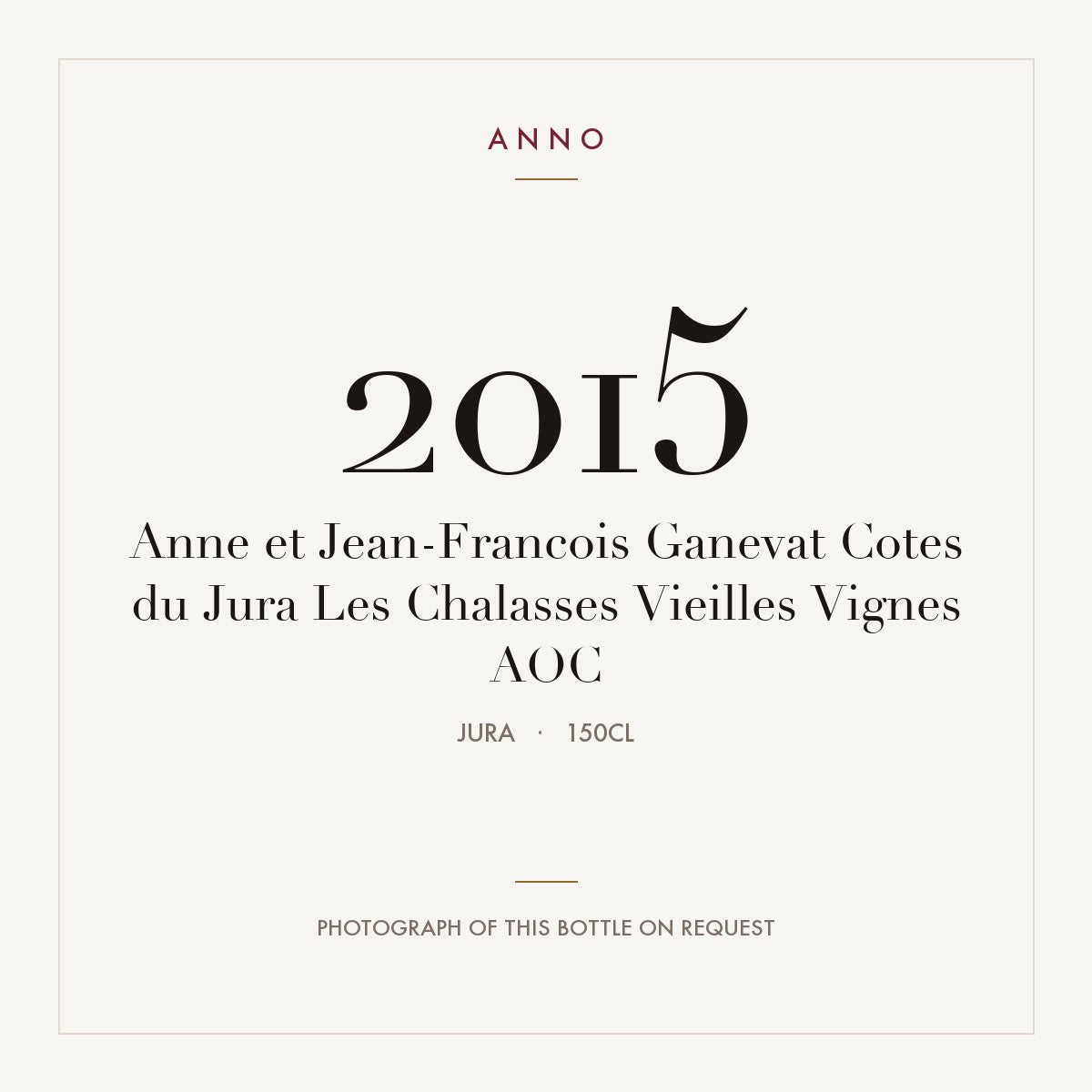 Anne et Jean-Francois Ganevat Cotes du Jura Les Chalasses Vieilles Vignes 2015 AOC 1,5l, Giura — card dell'annata ANNO; foto della bottiglia reale disponibile su richiesta