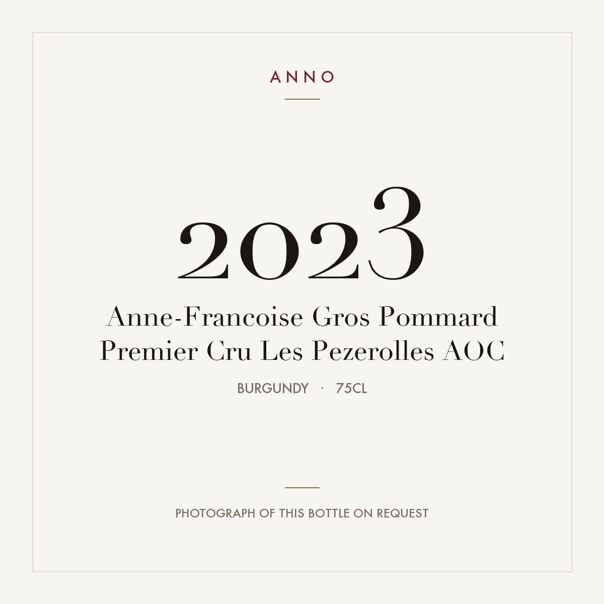 Anne-Francoise Gros Pommard Premier Cru Les Pezerolles 2023 AOC 0,75l, 勃根地 — ANNO 年份卡；實際酒瓶照片可應要求提供