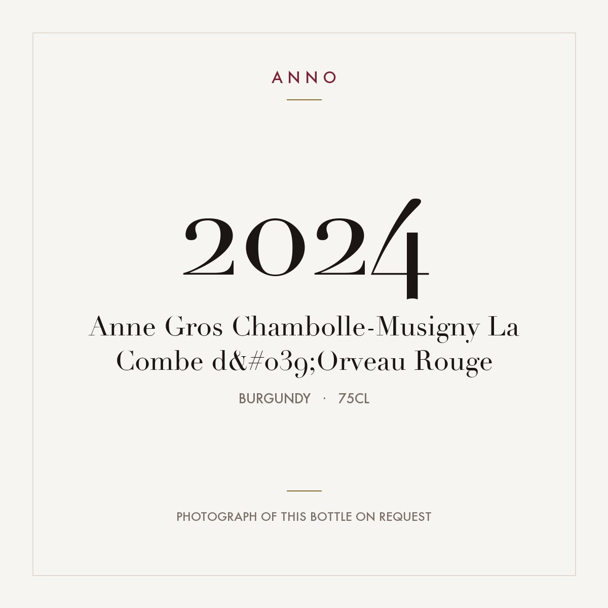 Anne Gros Chambolle-Musigny La Combe d'Orveau 2024 AOC 0,75l — ANNO vintage card; photograph of the actual bottle available on request