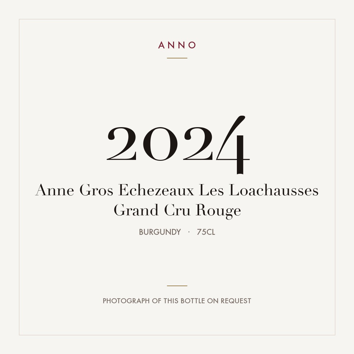 Anne Gros Echezeaux Grand Cru Les Loachausses 2024 AOC 0,75l — ANNO vintage card; photograph of the actual bottle available on request