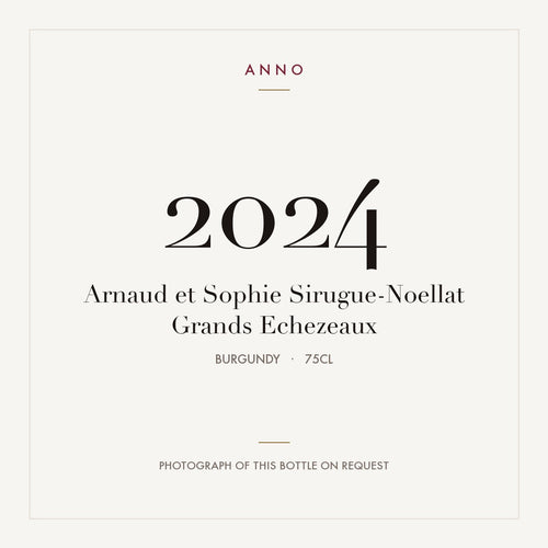 Arnaud et Sophie Sirugue-Noellat Grands Echezeaux 2024 0,75l — ANNO vintage card; photograph of the actual bottle available on request
