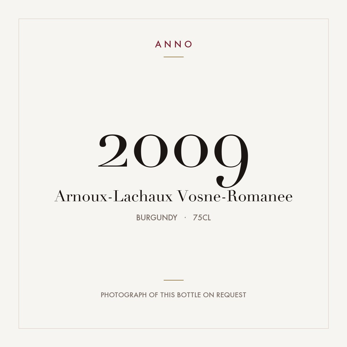 Arnoux-Lachaux Vosne-Romanee 2009 0,75l from Burgundy — ANNO vintage card; photograph of the actual bottle available on request