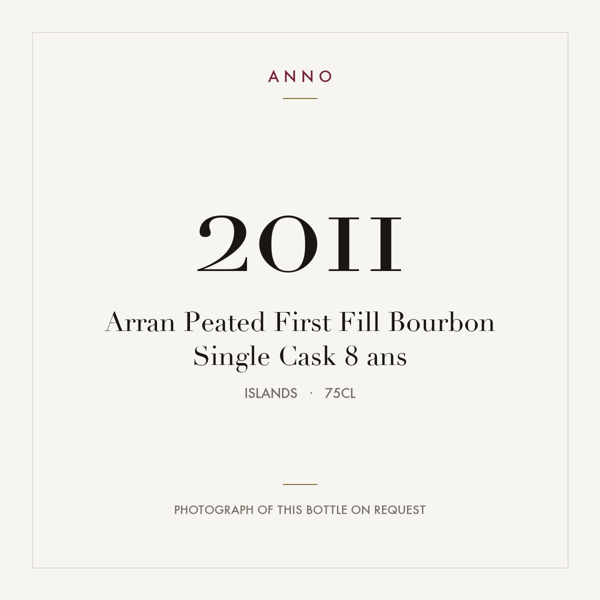 Arran Peated First Fill Bourbon Single Cask 8 ans 2011 0,75l from Islands — ANNO vintage card; photograph of the actual bottle available on request